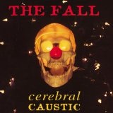 Cerebral Caustic Lyrics The Fall
