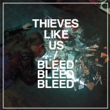 Bleed Bleed Bleed Lyrics Thieves Like Us