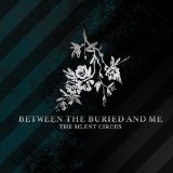 The Silent Circus Lyrics Between the Buried and Me