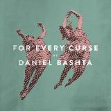 For Every Curse Lyrics Daniel Bashta