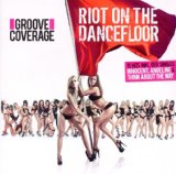 Riot On the Dancefloor Lyrics Groove Coverage