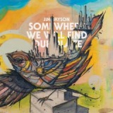 Somewhere We Will Find Our Place Lyrics Jim Bryson