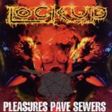 Pleasures Pave Sewers Lyrics Lock Up