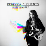 Pure Wasted (EP) Lyrics Rebecca Clements