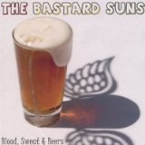 Blood, Sweat & Beers Lyrics The Bastard Suns