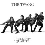 Jewellery Quarter Lyrics The Twang