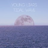 Tidal Wave Lyrics Young Liars