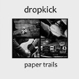 Paper Trails Lyrics Dropkick