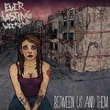 Between Us and Them (EP) Lyrics Everlasting Weekend