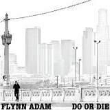 Do or Die Lyrics Flynn Adam
