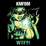 WTF?! Lyrics KMFDM