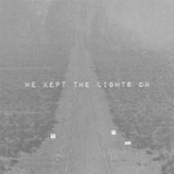 We Kept the Lights On (Single) Lyrics Milo Greene