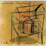For If You Cannot Fly Lyrics Small Factory