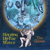 Holding Up the World Lyrics Tim Grimm