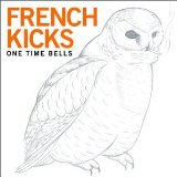 One Time Bells Lyrics French Kicks