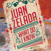 What Do I Know (Single) Lyrics Juan Zelada