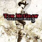 Greatest Hits Vol 3 Lyrics Tim McGraw
