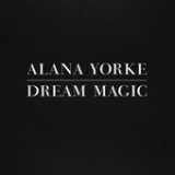 Dream Magic Lyrics Alana Yorke