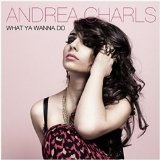 What Ya Wanna Do (Single) Lyrics Andrea Charls