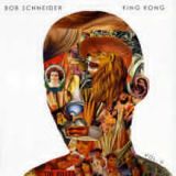 King Kong, Vol. II Lyrics Bob Schneider