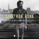 Down In Washington Square: The Smithsonian Folkways Collection Lyrics Dave Van Ronk