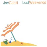 Lost Weekends Lyrics Joe Cahill