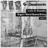 Super Hard Something Lyrics Lolo & Sosaku