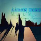 Music To Mars & Home Again Lyrics Aaron Ecks