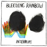 Interrupt Lyrics Bleeding Rainbow