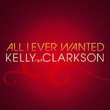 All I Ever Wanted (Single) Lyrics Kelly Clarkson