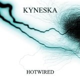 Hotwired (Single) Lyrics Kyneska
