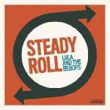 Steady Roll Lyrics Lula & The Bebops