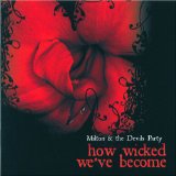 How Wicked We've Become Lyrics Milton And The Devils Party