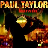 Burnin' Lyrics Paul Taylor