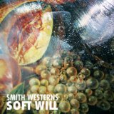 Soft Will Lyrics Smith Westerns