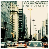 Your Sweet Uncertainty II (EP) Lyrics Your Sweet Uncertainty
