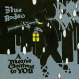A Merrie Christmas To You Lyrics Blue Rodeo