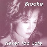 Never Too Late Lyrics Brooke Wilkes