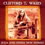 Julia And Other New Stories  Lyrics Clifford T. Ward