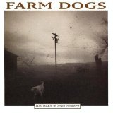 Miscellaneous Lyrics Farm Dogs