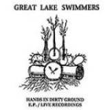 Hands In Dirty Ground EP Lyrics Great Lake Swimmers
