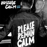 Please Remain Calm Lyrics Hostage Calm