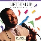 Lift Him Up Lyrics Ron Kenoly