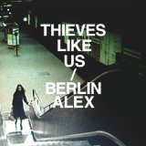 Berlin Alex Lyrics Thieves Like Us