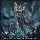 For Those Who Hunt the Wounded Down Lyrics Bloodaxe