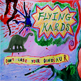 Don't Lose Your Dinosaur Lyrics Flying Kards