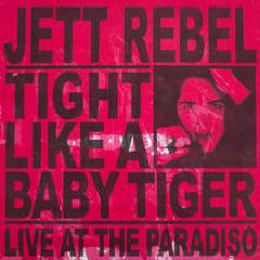Tight Like A Baby Tiger Live At The Paradiso Lyrics Jett Rebel