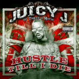 Hustle Till I Die Lyrics Juicy J