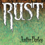 Rust Lyrics Justin Bailey