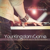 Your Kingdom Come Lyrics Kathryn Marquis